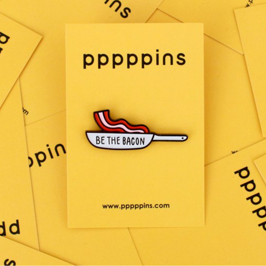 PPPPPINS - Be The Bacon